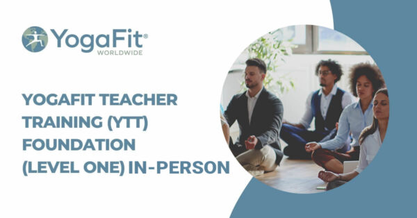 YogaFit Teacher Training (YTT) Foundation (Level One) Live In-Person